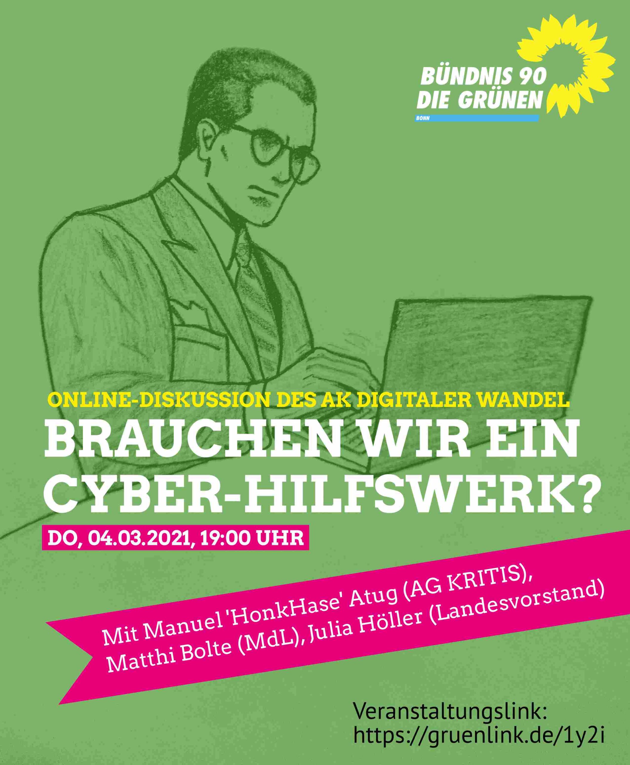 Werbeplakat für die Online-Diskussion "Brauchen wir ein Cyberhilfswerk?" am 4.3.2021 mit Manuel (Hinkhase) Atug, Matthi Bolte und Dr. Julia Höller